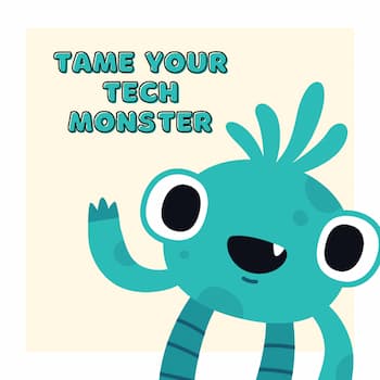 Tame your tech monster