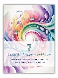 7 ChatGPT Power User Hacks 7 ChatGPT Power User Hacks