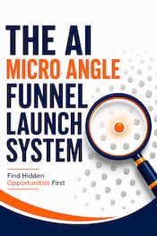 AI Micro Angle Funnel Launch System AI Micro Angle Funnel Launch System