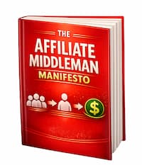 Affiliate Middleman Manifesto