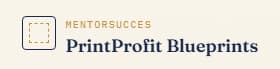 PRINTPROFIT BLUEPRINTS PRINTPROFIT BLUEPRINTS